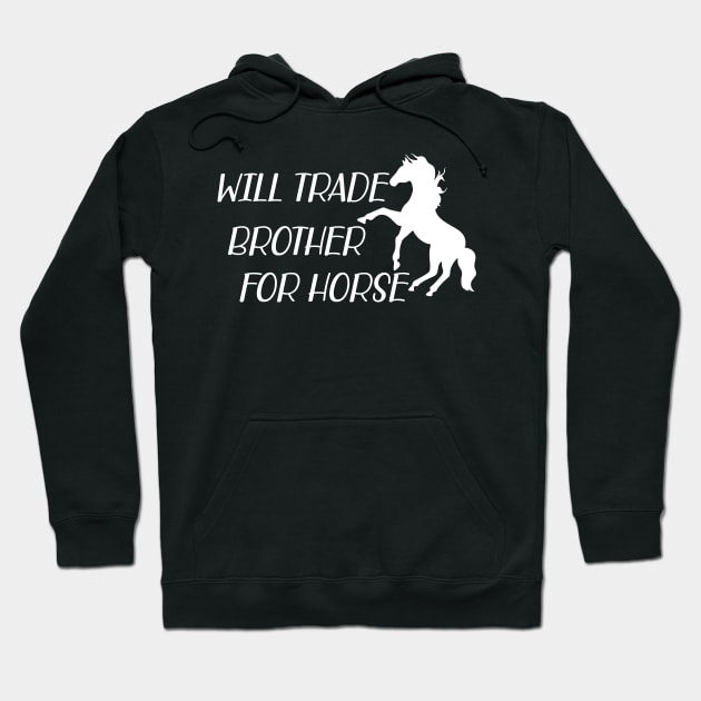 Horse - Will trade brother for horse w Hoodie by KC Happy Shop